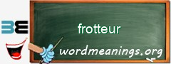 WordMeaning blackboard for frotteur